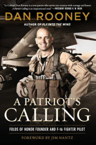 Title: A Patriot's Calling: My Life as an F-16 Fighter Pilot, Author: Lt Colonel Dan Rooney