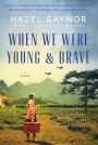 When We Were Young & Brave: A Novel