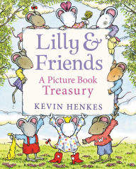 Title: Lilly & Friends: A Picture Book Treasury, Author: Kevin Henkes