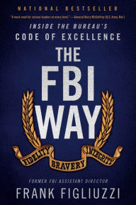 Title: The FBI Way: Inside the Bureau's Code of Excellence, Author: Frank Figliuzzi