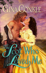 Title: The Scot Who Loved Me, Author: Gina Conkle