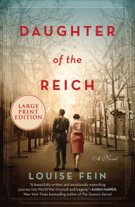 Title: Daughter of the Reich: A Novel, Author: Louise Fein