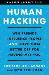 Title: Human Hacking: Win Friends, Influence People, and Leave Them Better Off for Having Met You, Author: Christopher Hadnagy