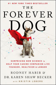Title: The Forever Dog: Surprising New Science to Help Your Canine Companion Live Younger, Healthier, and Longer, Author: Rodney Habib