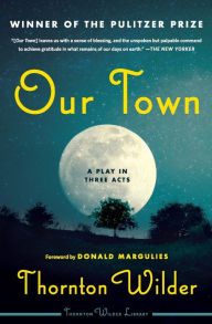 Title: Our Town: A Play in Three Acts, Author: Thornton Wilder