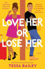 Love Her or Lose Her: A Novel