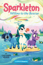 Sparkleton #6: Willow to the Rescue