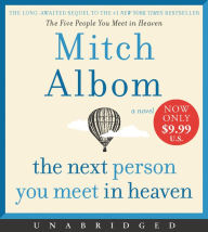 Title: The Next Person You Meet in Heaven: The Sequel to The Five People You Meet in Heaven, Author: Mitch Albom