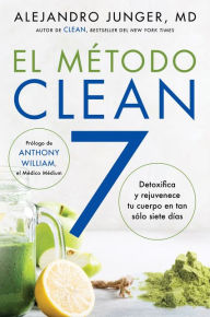 Title: CLEAN 7 \ El Método Clean 7 (Spanish edition): Detoxifica y rejuvenece tu cuerpo en tan sólo siete días, Author: Alejandro Junger