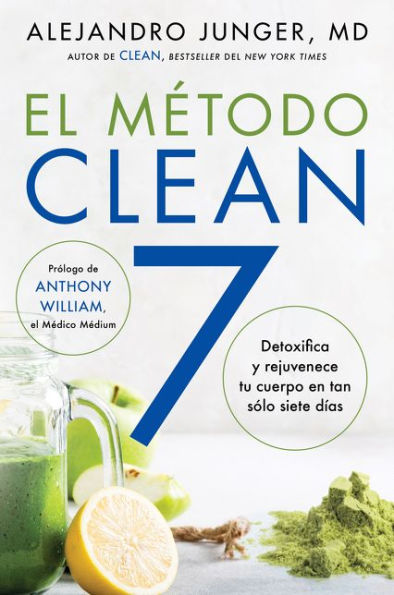 CLEAN 7 \ El Método Clean 7 (Spanish edition): Detoxifica y rejuvenece tu cuerpo en tan sólo siete días