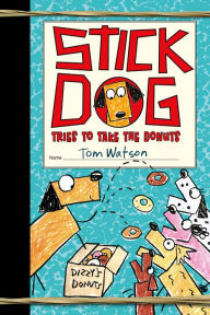 Title: Stick Dog Tries to Take the Donuts, Author: Tom Watson