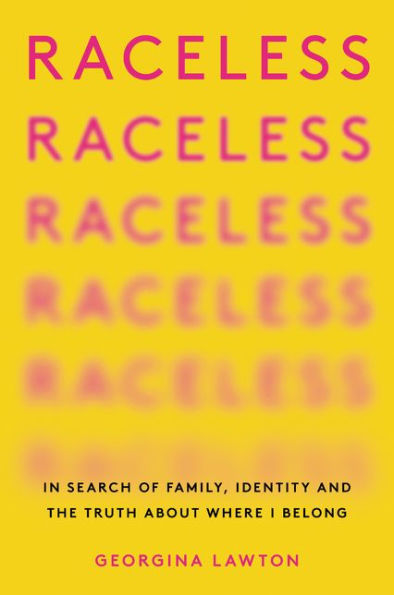 Raceless: In Search of Family, Identity, and the Truth About Where I Belong