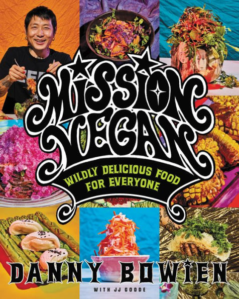 Mission Vegan: Wildly Delicious Food for Everyone