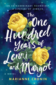 Title: The One Hundred Years of Lenni and Margot: A Novel, Author: Marianne Cronin