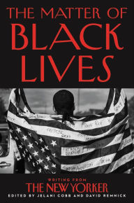 Title: The Matter of Black Lives: Writing from The New Yorker, Author: Jelani Cobb