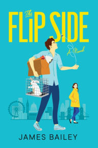 Title: The Flip Side: A Novel, Author: James Bailey