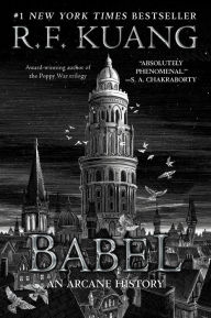 Babel: Or the Necessity of Violence: An Arcane History of the Oxford Translators' Revolution