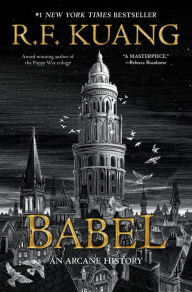 Title: Babel: Or, The Necessity of Violence: An Arcane History of the Oxford Translators' Revolution (B&N Speculative Fiction Book Award Winner), Author: R. F. Kuang