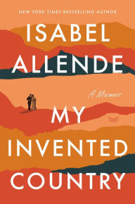 Title: My Invented Country: A Memoir, Author: Isabel Allende