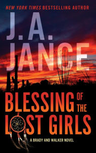 Title: Blessing of the Lost Girls: A Brady and Walker Family Novel, Author: J. A. Jance