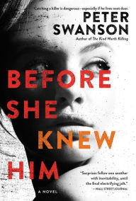 Title: Before She Knew Him: A Novel, Author: Peter Swanson