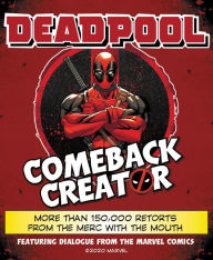 Title: Deadpool Comeback Creator: More Than 150,000 Retorts from the Merc with the Mouth, Author: Featuring Dialogue from the Marvel Comic