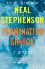 Title: Termination Shock: A Novel, Author: Neal Stephenson