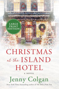 Title: Christmas at the Island Hotel: A Novel, Author: Jenny Colgan