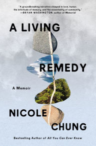 Title: A Living Remedy: A Memoir, Author: Nicole Chung