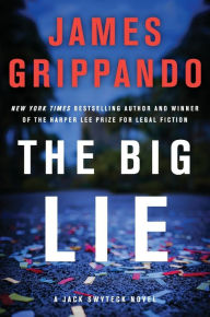 Title: The Big Lie (Jack Swyteck Series #16), Author: James Grippando