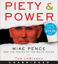 Title: Piety & Power: Mike Pence and the Taking of the White House, Author: Tom LoBianco