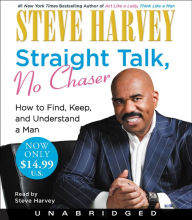 Title: Straight Talk, No Chaser: How to Find, Keep, and Understand a Man, Author: Steve Harvey