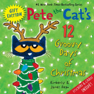 Title: Pete the Cat's 12 Groovy Days of Christmas Gift Edition, Author: James Dean