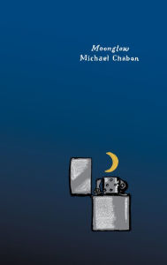 Title: Moonglow: A Novel, Author: Michael Chabon