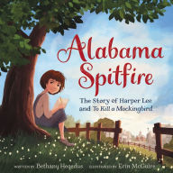 Title: Alabama Spitfire: The Story of Harper Lee and To Kill a Mockingbird, Author: Bethany Hegedus