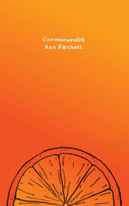 Title: Commonwealth: A Novel, Author: Ann Patchett