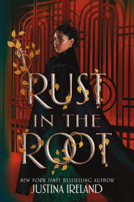 Title: Rust in the Root, Author: Justina Ireland