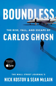 Title: Boundless: The Rise, Fall, and Escape of Carlos Ghosn, Author: Nick Kostov