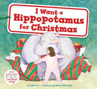 Title: I Want a Hippopotamus for Christmas: A Christmas Holiday Book for Kids, Author: John Rox