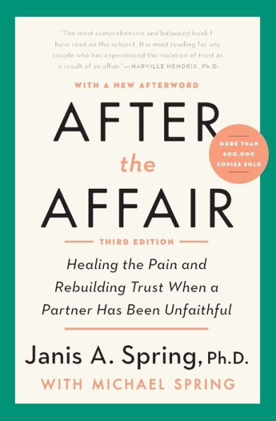 After the Affair, Third Edition: Healing the Pain and Rebuilding Trust When a Partner Has Been Unfaithful