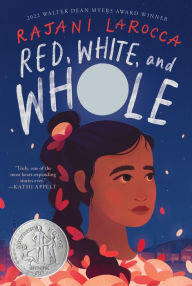 Title: Red, White, and Whole: A Newbery Honor Award Winner, Author: Rajani LaRocca