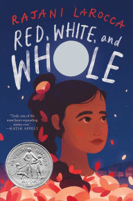 Title: Red, White, and Whole: A Newbery Honor Award Winner, Author: Rajani LaRocca