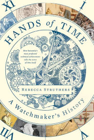 Title: Hands of Time: A Watchmaker's History, Author: Rebecca Struthers