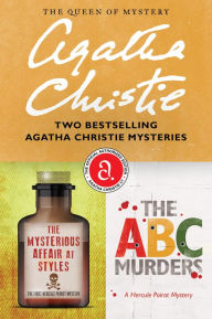 Title: The Mysterious Affair at Styles & The ABC Murders: Two Bestselling Agatha Christie Mysteries, Author: Agatha Christie