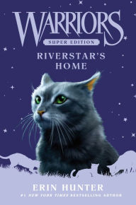 Title: Riverstar's Home (Warriors Super Edition Series #16), Author: Erin Hunter