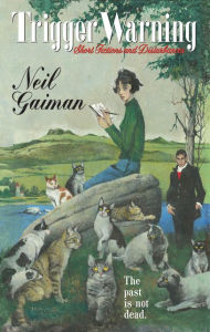 Title: Trigger Warning: Short Fictions and Disturbances, Author: Neil Gaiman