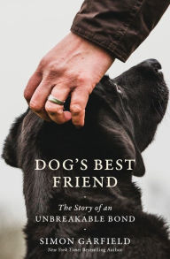 Title: Dog's Best Friend: The Story of an Unbreakable Bond, Author: Simon Garfield