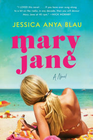 Title: Mary Jane: A Novel, Author: Jessica Anya Blau