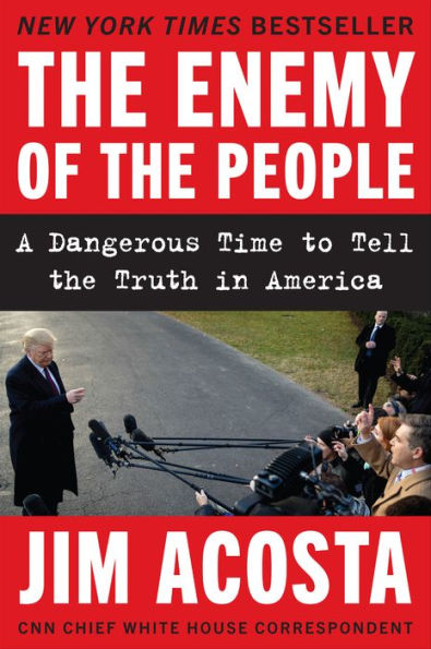 The Enemy of the People: A Dangerous Time to Tell the Truth in America