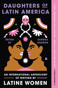 Title: Daughters of Latin America: An International Anthology of Writing by Latine Women, Author: Sandra Guzman